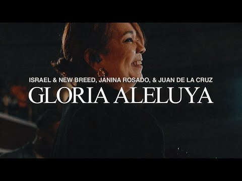 Gloria Aleluya - Israel & New Breed, Janina Rosado, & Juan De La Cruz (Live)