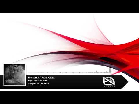 MC Nez FEAT. Samanta, Jopa - Važno je da znaš