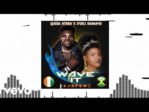 Queen Atara, Oyoki Onanayo - Wave it