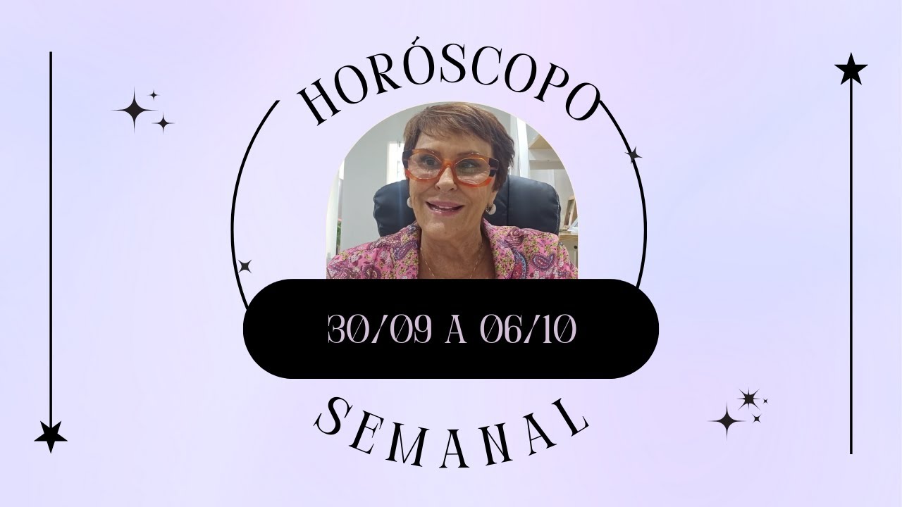 Horóscopo Semanal - 30 de Setembro a 06 de Outubro de 2024, por Márcia Fernandes