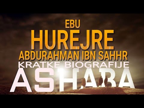 12. EBU HUREJRE - Kratke biografije ashaba 2. dio