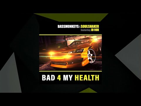 Bad 4 My Health - Bassmonkeys & Soulshaker feat. J.D. ROX [SMX Cut]