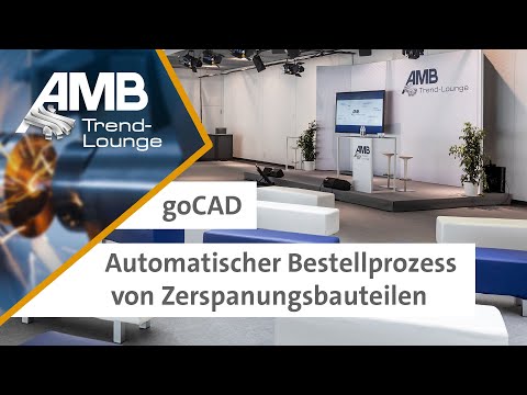 goCAD - Automatisierung des Bestellprozesses von Zerspanungsbauteilen - AMB 2022