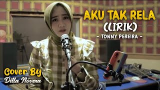 Download lagu AKU TAK RELA - TONNY PEREIRA | BY DILLA NOVERA (COVER LIRIK) mp3