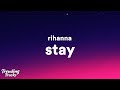 Rihanna - Stay (Lyrics) I want you to stay Rihanna - Stay (Lyrics) I want you to stay