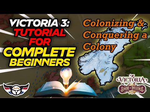 Victoria 3: Tutorial for Complete Beginners - Colonizing & Conquering a Colony - ep13