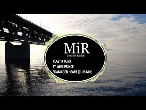 Damaged Heart Ft. Alex Prince - Plastik Funk