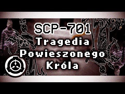 SCP-701 "Tragedia Powieszonego Króla" [+ WSZYSTKIE DODATKI]