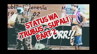 Download lagu Supali Trubus Status WA Part 2 mp3