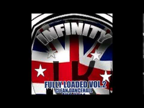 INFINITY UK FULLY LOAD 90% CLEAN DANCEHALL MIX AUG 2014