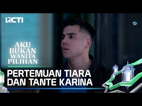 PERTEMUAN TIARA DAN TANTE KARINA - AKU BUKAN WANITA PILIHAN