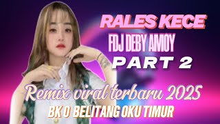 Download lagu RALES KECE FDJ DEBY AMOY MUSIC DJ | PART 2 SHOW BK 0 OKU TIMUR | REMIX VIRAL TERBARU 2025 mp3