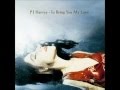 Down By The Water-PJ Harvey (Track 07).wmv