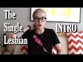 The Single Lesbian Intro