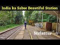 India Ka Sabse Beautiful Railway Station India S Most Beautiful Railway Station Melattur
