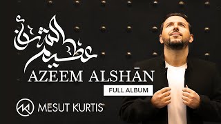 Download lagu Mesut Kurtis - Azeem AlShan | Full Album Audio - مسعود كُرتِس ألبوم 'عظيم الشأن' كاملًا mp3