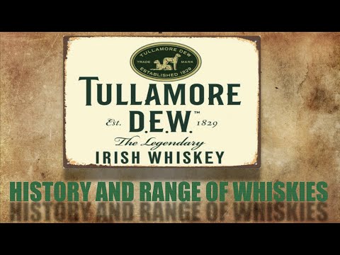 Tullamore D.E.W. Distillery History and Range of Whiskies