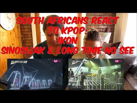 SOUTH AFRICANS REACT TO KPOP: iKON - SINOSIJAK & LONG TIME NO SEE-