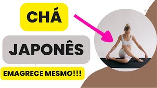 🤔 CHÁ JAPONÊS EMAGRECEDOR!🤔 POR QUE O CHÁ JAPONÊS AUXILIA NA PERDA DE PESO?