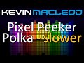 Kevin MacLeod: Pixel Peeker Polka - slower