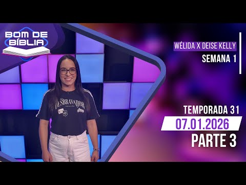 BOM DE BÍBLIA - TEMPORADA 31 - SEMANA 1 (PARTE 3)