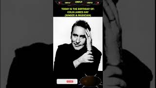 COLIN JAMES HAY (BIRTH) - JUNE 29, 1953 - Today he turns 69 years old