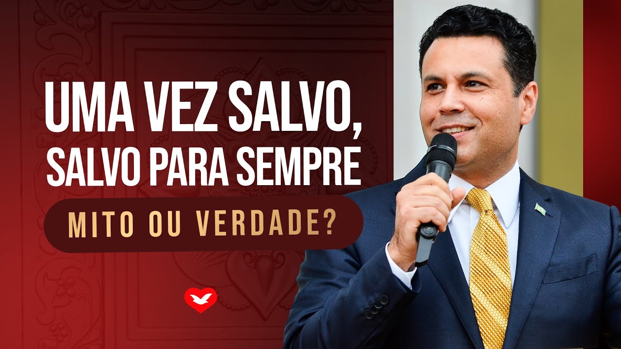 UMA VEZ SALVO, SALVO PARA SEMPRE — MITO OU VERDADE?