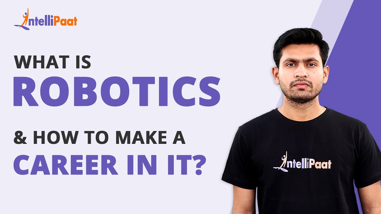 What is Robotics | How To Make A Career In Robotics | RPA | Intellipaat