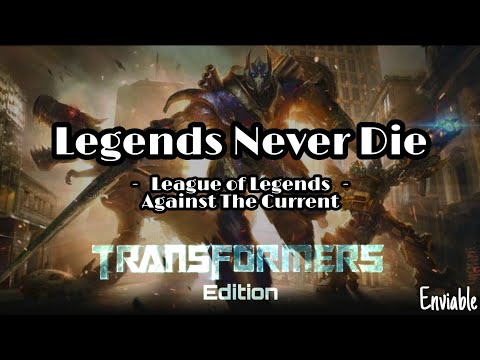 Legends Never Die - League of Legends ft. Against the Current. [Transformers Edition]