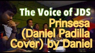 The Voice of JDS: Prinsesa (Daniel Padilla Cover) By Daniel