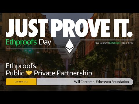 Intro to Ethproofs day: Public 🤝 Private Partnership by Will Corcoran, Ethereum Foundation preview