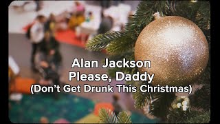 Alan Jackson – Please Daddy (Don’t Get Drunk This Christmas) (Official Lyric Video)