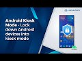 Android Kiosk Mode Lock Down Android Devices Into Kiosk Mode
