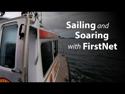 Land, Sea, & Sky: Connecting First Responders Everywhere with FirstNet | First Responder Network Authority