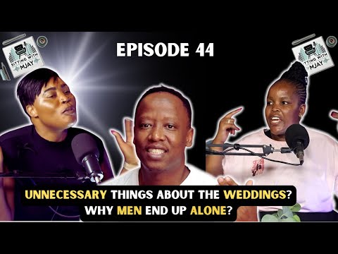 SITTING WITH MJAY - EPISODE 44 : What is Unnecessary at African Weddings| Why Men End Up Alone