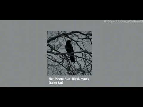 Run Nigga Run-Black Magic(Sped Up)