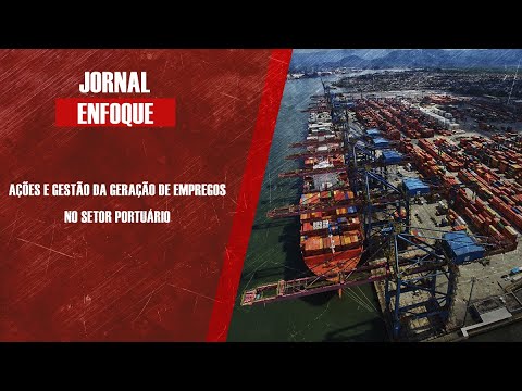 Ações e gestão da geração de empregos no setor portuário