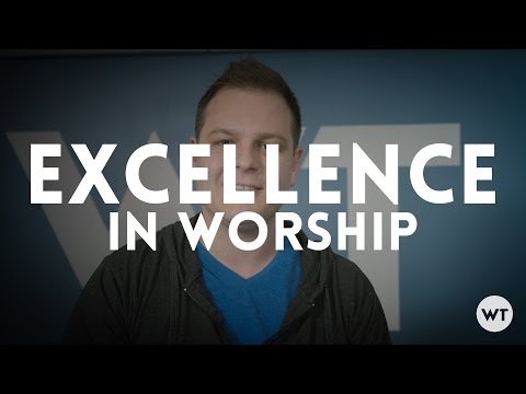 Excellence in worship