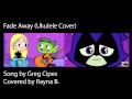 Fade Away by Greg Cipes (Ukulele & Vocal Cover ...