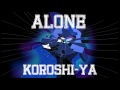 Koroshi-Ya - Alone (Redux) 