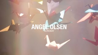 Angel Olsen - Acrobat (Official Music Video)