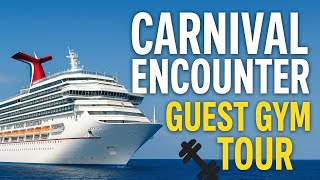 Carnival Encounter Guest Gym Tour 