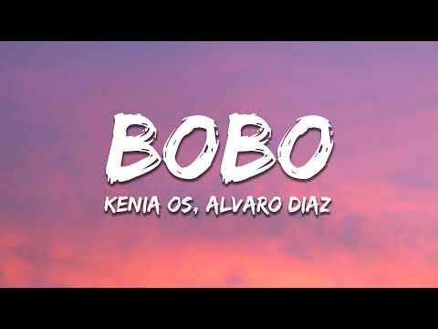 Kenia OS, Alvaro Diaz – Bobo (Letra/Lyrics)