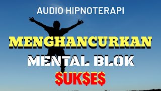 Download lagu AUDIO HIPNOTERAPI - MENGHANCURKAN MENTAL BLOK SUKSES mp3