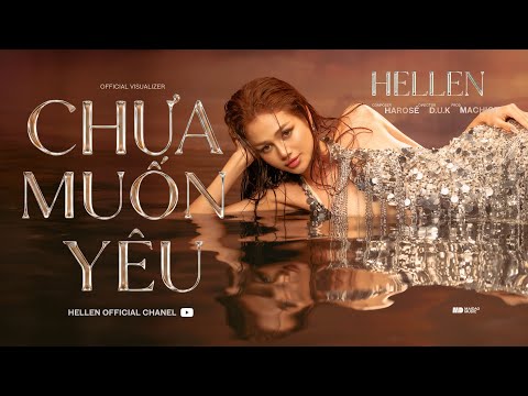 HELLEN - CHƯA MUỐN YÊU  (Official Visualizer)