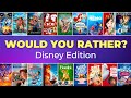 Would You Rather | Disney Edition | Which Disney Movies Would You Rather Watch?