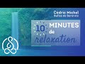 🎧 10 min de RELAXATION avec Cédric Michel  🎙
