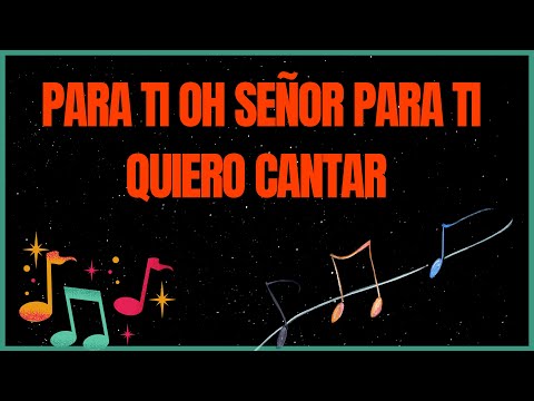 Para ti oh Señor para ti quiero cantar