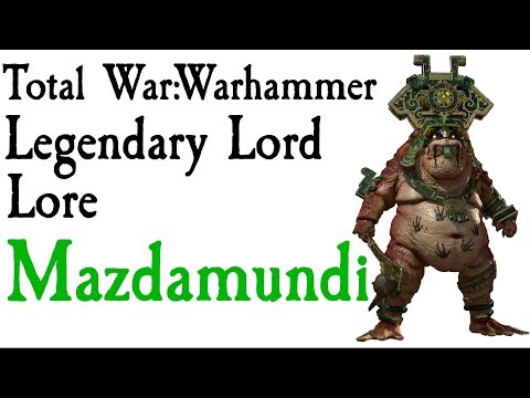 Mazdamundi Lore Total War: Warhammer 2*