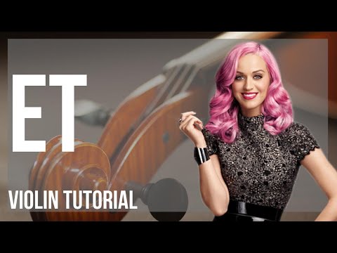 How to play ET by Katy Perry on Violin (Tutorial)